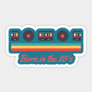 Born in the 80's Sticker